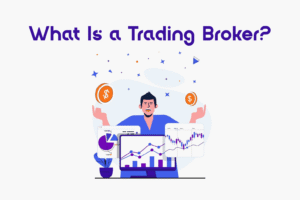 What Is a Trading Broker? Definition, Qualifications, and Trading Insights
