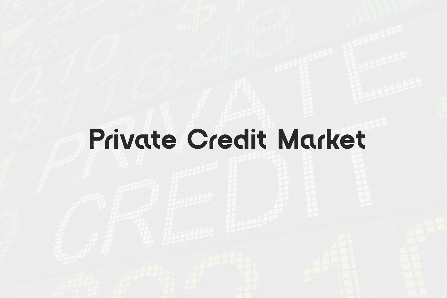 Text graphic featuring Private Credit Market